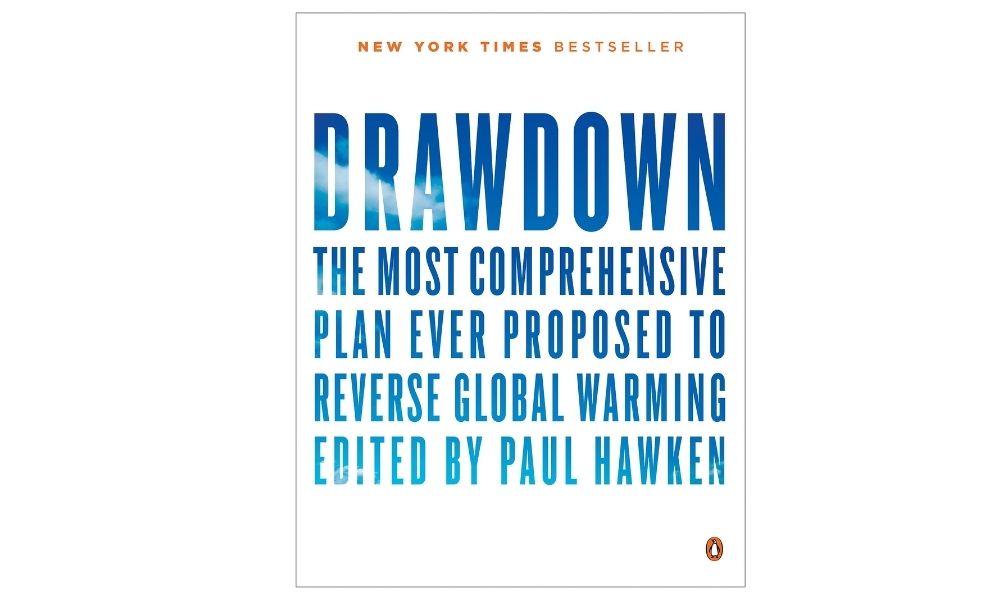 climate change books: Drawdown: The Most Comprehensive Plan Ever Proposed to Reverse Global Warming, by Paul Hawken